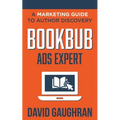 BookBub Ads Expert: A Marketing Guide to Author Discovery