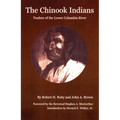 The Chinook Indians: Traders of the Lower Columbia River