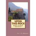 Upon This Rock: Studies in Church History and Their Application