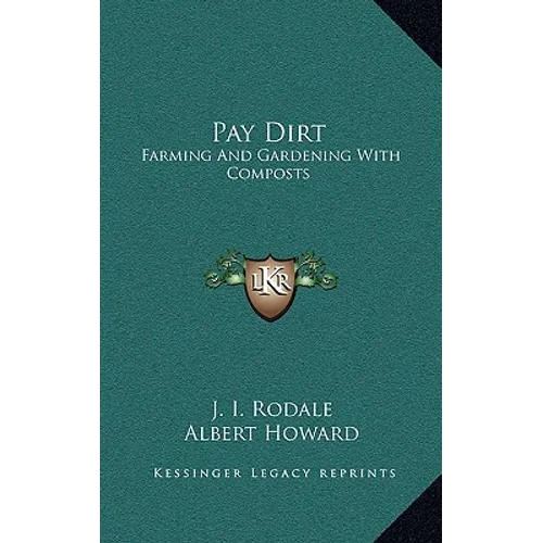 Pay Dirt: Farming and Gardening with Composts