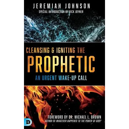 Cleansing and Igniting the Prophetic