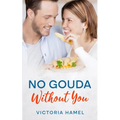 No Gouda Without You