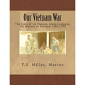 Our Vietnam War: The Story of 1st Platoon, Alpha Company, 7th Marines in Vietnam 1969-1970