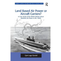 Land Based Air Power or Aircraft Carriers?: A Case Study of the British Debate about Maritime Air Power in the 1960s