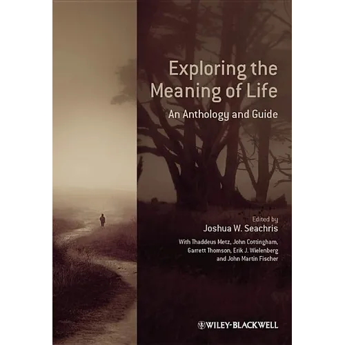 Exploring the Meaning of Life: An Anthology and Guide