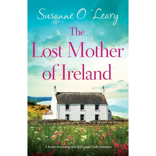 The Lost Mother of Ireland: A heart-warming and feel-good Irish romance