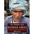 The Persian Gulf: Bandar Abbas, the Natural Trade Gateway of Southeast Iran