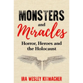 Monsters and Miracles: Horror, Heroes and the Holocaust