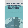 The Evidence of Global Warming: Climate change realities, effects and the solutions available