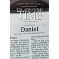 The Appointed Time: A Commentary on Daniel with a Supplemental Narrative of the Olivet Discourse