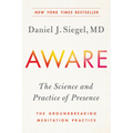 Aware: The Science and Practice of Presence--The Groundbreaking Meditation Practice