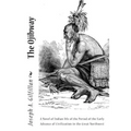 The Ojibway: A Novel of Indian life of the Period of the Early Advance of Civilization in the Great Northwest