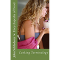 Encyclopedia of Food: Kitchen and Culinary Terminology