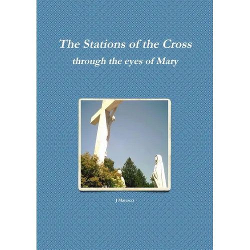 The Stations of the Cross through the eyes of Mary
