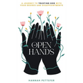 Open Hands: A Journey to Trusting the Lord with Your Desires and Disappointments