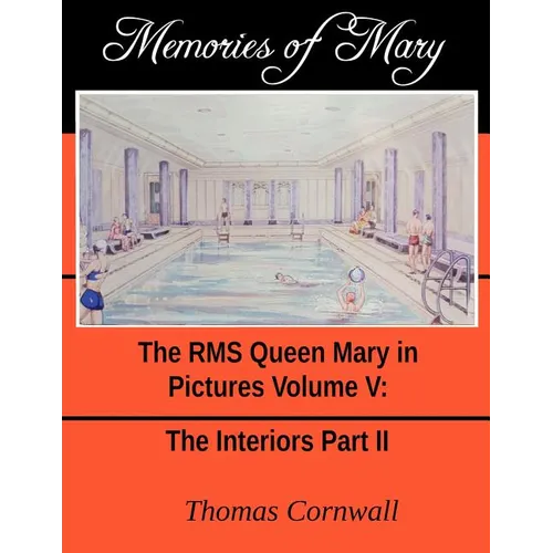 Memories of Mary: The RMS Queen Mary in Pictures Volume V