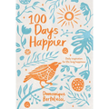 100 Days Happier: Daily Inspiration for Life-Long Happiness