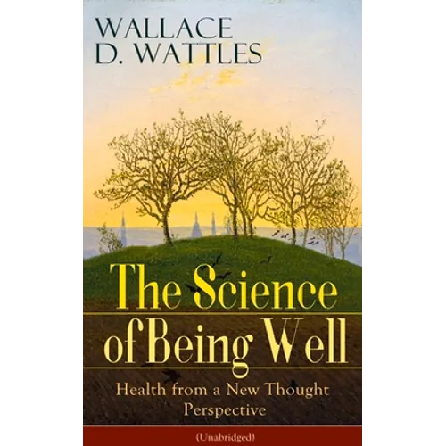 The Science of Being Well: Health from a New Thought Perspective (Unabridged)