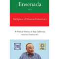 Ensenada as a Birthplace of Mexican Democracy: A Political History of Baja California