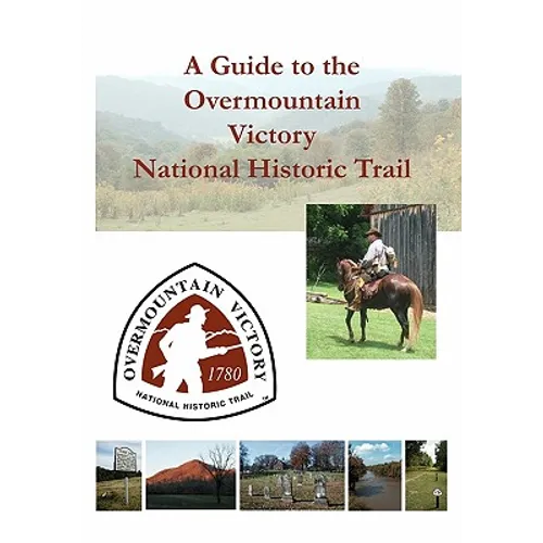 A Guide to the Overmountain Victory National Historic Trail