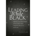 Leading While Black: Reflections on the Racial Realities of Black School Leaders Through the Obama Era and Beyond