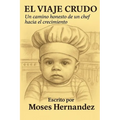 El Viaje Crudo: Un Camino Honesto de un Chef Hacia el Crecimiento