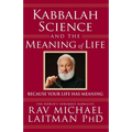 Kabbalah, Science and the Meaning of Life: Because your life has meaning