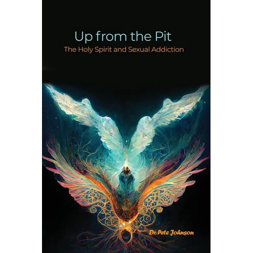 Up from the Pit: The Holy Spirit and Sexual Addiction