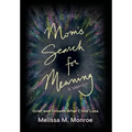Mom's Search for Meaning: Grief and Growth After Child Loss