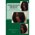 African Hair Growth Secrets: Groundbreaking discoveries on kinky texture hair growth