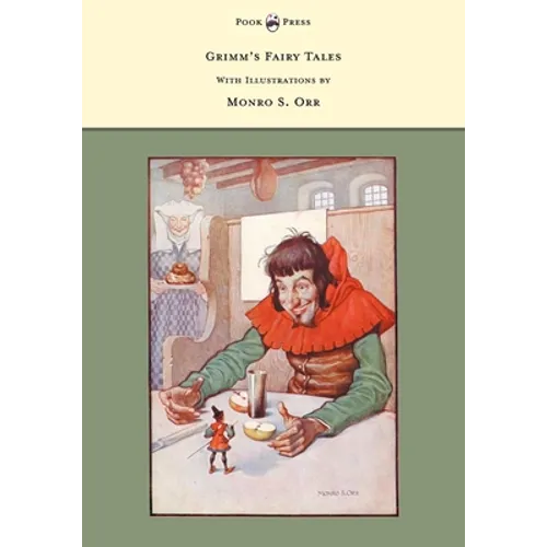 Grimm's Fairy Tales - With Illustrations by Monro S. Orr