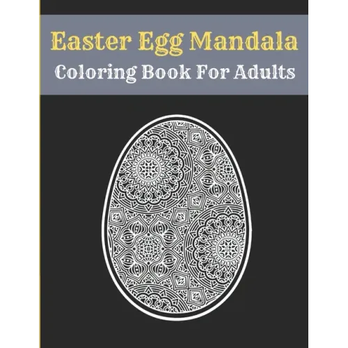 Easter Egg Mandala Coloring Book For Adults: Mandala Easter Egg Coloring Book for Teens & Adults Perfect