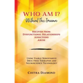 Who Am I? Without The Trauma: Recover from: Dysfunctional Relationships Addictions Abuse