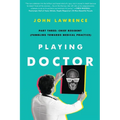 Playing Doctor; Part Three: Chief Resident (Fumbling Towards Medical Practice)