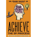 Achieve: The 5P Process: The 5P's That Turn Barriers Into Breakthroughs