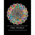 Free thyself: Relaxation colouring book for adults & teens with reflective quotes to quieten the mind