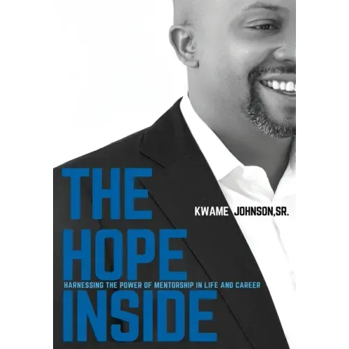 The Hope Inside: Harnessing The Power of Mentorship in Life and Career