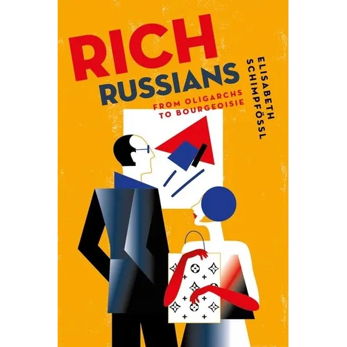 Rich Russians: From Oligarchs to Bourgeoisie