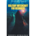 Solitary Witchcraft for Beginners