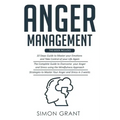 Anger Management: 3 Books in 1 - Guide to Master Your Emotions + Overcome Your Anger using the Mindfulness Approach +Strategies to Maste
