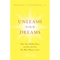Unleash Your Dreams: Tame Your Hidden Fears and Live the Life You Were Meant to Live