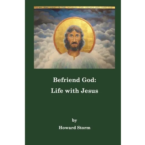 Befriend God: Life with Jesus
