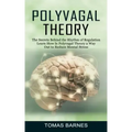 Polyvagal Theory: The Secrets Behind the Rhythm of Regulation (Learn How Is Polyvagal Theory a Way Out to Reduce Mental Stress)