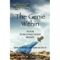 The Genie Within: Your Subconcious Mind--How It Works and How to Use It