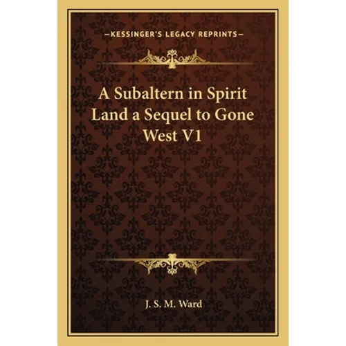 A Subaltern in Spirit Land a Sequel to Gone West V1