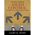 Choice-Based Anger Control: Life is About the Choices We Make and the Action We Take