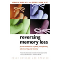 Reversing Memory Loss: Proven Methods for Regaining, Stengthening, and Preserving Your Memory, Featuring the Latest Research and Treaments