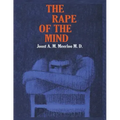 The Rape of the Mind: The Psychology of Thought Control, Menticide, and Brainwashing