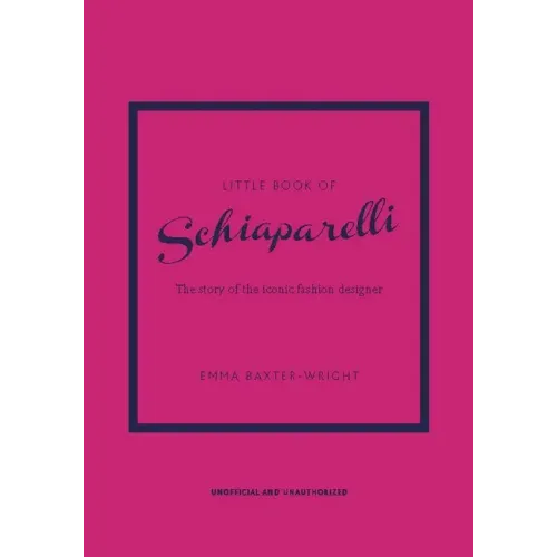 Little Book of Schiaparelli: The Story of the Iconic Fashion Designer