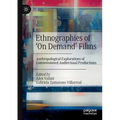 Ethnographies of 'on Demand' Films: Anthropological Explorations of Commissioned Audiovisual Productions